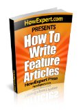 How To Write a Feature Article - Your Step-By-Step Guide To Writing Feature Articles
