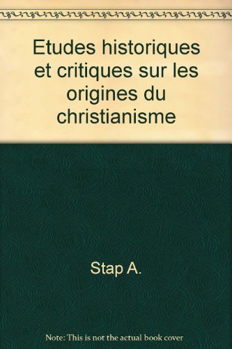 Etudes historiques et critiques sur les origines du christianisme