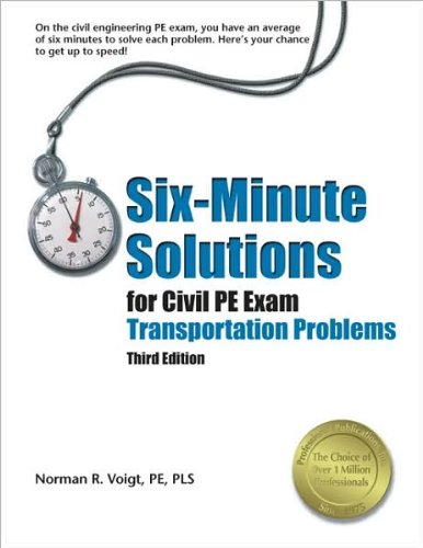 Six-Minute Solutions for Civil PE Exam Transportation Problems (text only) 3rd (Third) edition by N. R. Voigt PE