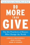 Do More Than Give: The Six Practices of Donors Who Change the World (Jossey-Bass Leadership Series Book 390)