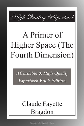 A Primer of Higher Space (The Fourth Dimension)