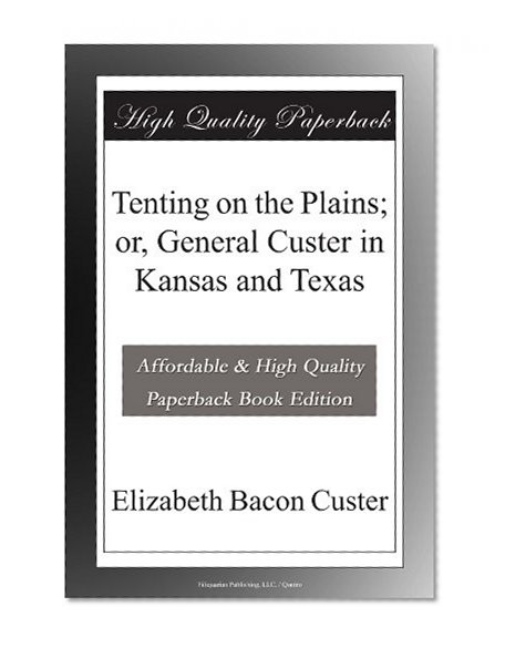 Tenting on the Plains; or, General Custer in Kansas and Texas