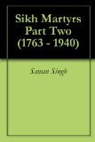 Sikh Martyrs Part Two (1763 - 1940)