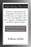Historical, Genealogical, and Biographical Account of the Jolliffe Family of Virginia, 1652 to 1893: Also Sketches of the Neill's, Janney's, Hollingsworth's, and Other Cognate Families