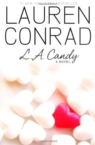 By Lauren Conrad: Sweet Little Lies: An L.A. Candy Novel