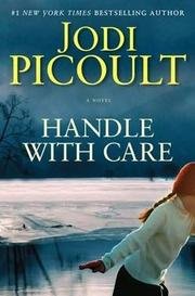 Handle with Care: A Novel By Jodi Picoult