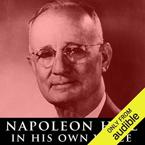 Napoleon Hill in His Own Voice: Rare Recordings of His Lectures