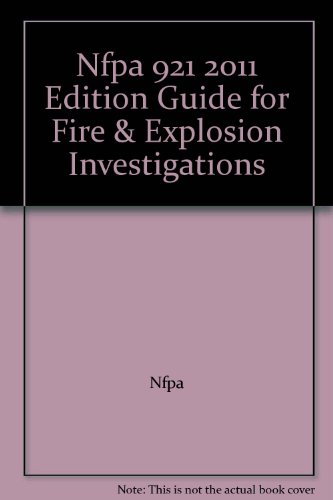 Nfpa 921 2011 Edition Guide for Fire & Explosion Investigations