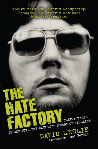 The Hate Factory: Thirty Years Inside with the UK's Most Notorious Villains