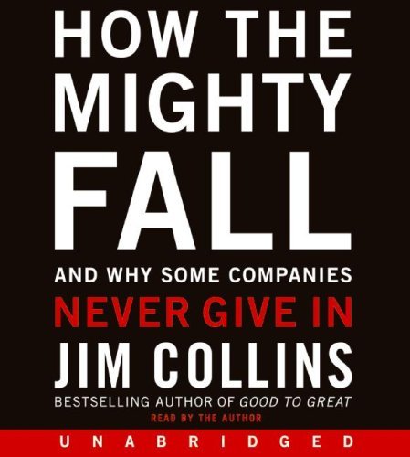 How the Mighty Fall CD: And Why Some Companies Never Give In By Jim Collins(A)/Jim Collins(N) [Audiobook]