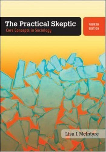 By Lisa McIntyre: The Practical Skeptic: Core Concepts in Sociology Fourth (4th) Edition