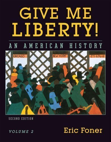 By Eric Foner: Give Me Liberty! An American History, Vol. 2: From 1865 Second (2nd) Edition