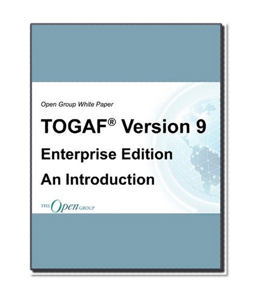 TOGAF Version 9 Enterprise Edition: An Introduction (White Paper) (The Open Group White Papers)
