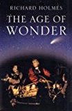 The Age of Wonder: How the Romantic Generation Discovered the Beauty and Terror of Science