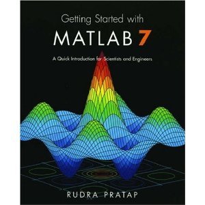 Getting Started with Matlab 7: A Quick Introduction for Scientists and Engineers