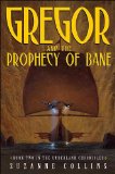 Gregor and Prophecy ofBane Underland Chronicles,Book 2(text only)by S.Collins