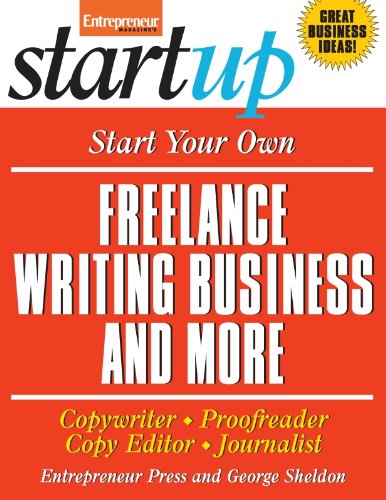 Start Your Own Freelance Writing Business and More: Copywriter, Proofreader, Copy Editor, Journalist (StartUp Series)