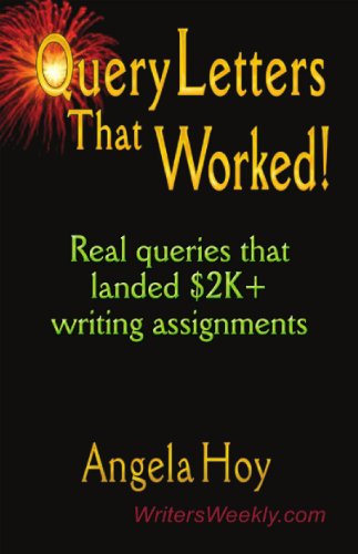 QUERY LETTERS THAT WORKED! Real queries that landed $2K+ writing assignments