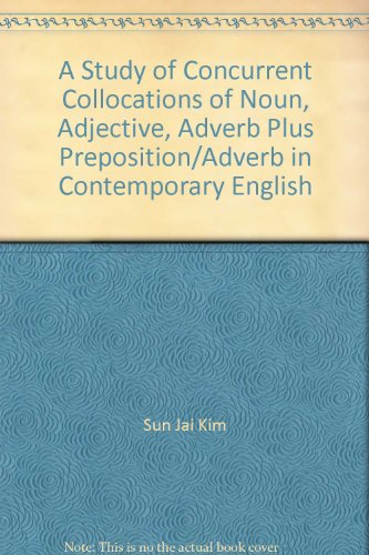 A Study of Concurrent Collocations of Noun, Adjective, Adverb Plus Preposition/Adverb in Contemporary English
