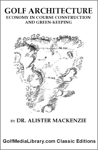 Golf Architecture: Economy in Course Construction and Green-Keeping [Annotated] (GolfMediaLibrary.com Classics Book 1)