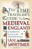 The Time Traveler's Guide to Medieval England 1st (first) edition Text Only