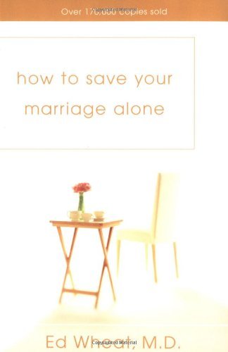 By M.D. Ed Wheat: How to Save Your Marriage Alone