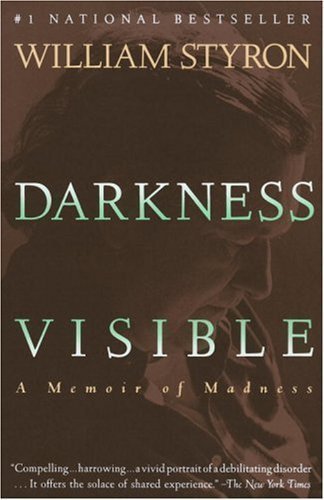 By William Styron: Darkness Visible: A Memoir of Madness