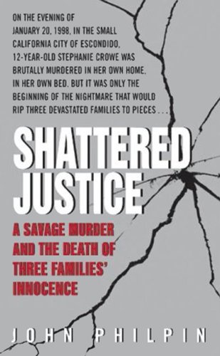 Shattered Justice: A Savage Murder and the Death of Three Families' Innocence (True Crime (Avon Books))