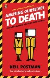 By Neil Postman: Amusing Ourselves to Death: Public Discourse in the Age of Show Business Twentieth (20th) Edition