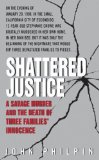 Shattered Justice: A Savage Murder and the Death of Three Families' Innocence (True Crime (Avon Books))