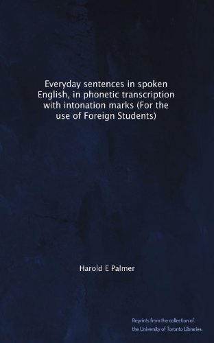 Everyday sentences in spoken English, in phonetic transcription with intonation marks (For the use of Foreign Students)