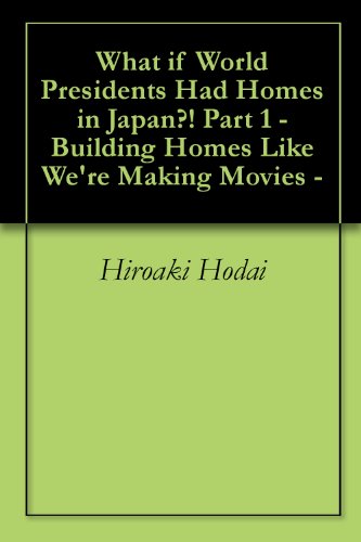 What if World Presidents Had Homes in Japan?! Part 1 -Building Homes Like We're Making Movies-