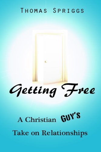 Book Cover Getting Free: A Christian Guy's Take on Relationships