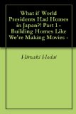What if World Presidents Had Homes in Japan?! Part 1 -Building Homes Like We're Making Movies-