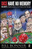 Dice Have No Memory: Big Bets and Bad Economics from Paris to the Pampas (Agora Series)