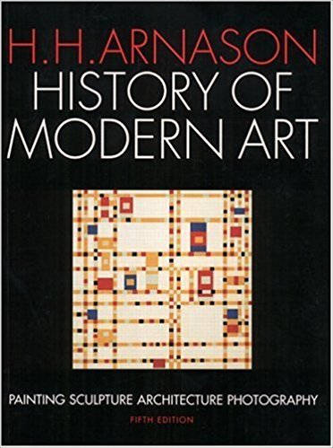 History of Modern Art 5th Edition (Fifth Ed.) 5e By H. H. H Arnason and Peter Kalb 2003