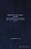 Elements of the integral calculus: with its applications to geometry and to the summation of infinite series