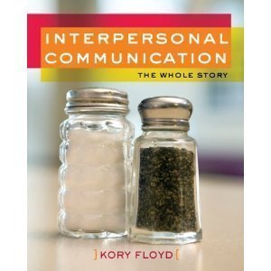 Floyd's Interpersonal Communication: The Whole Story