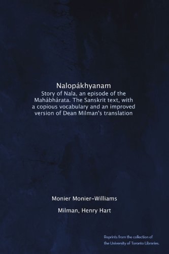 Nalopákhyanam. Story of Nala, an episode of the Mahábhárata. The Sanskrit text, with a copious vocabulary and an improved version of Dean Milman's translation
