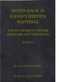 NOTES ON W. D. GANN'S HIDDEN MATERIAL. Gann 3 Lecture Notes