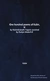 One hundred poems of Kabir, tr. by Rabindranath Tagore assisted by Evelyn Underhill