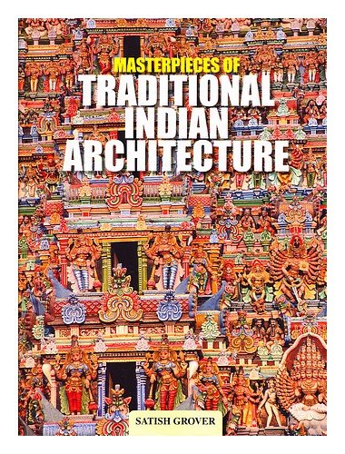 Masterpieces of traditional Indian architecture / by Satish Grover