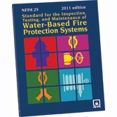 NFPA 25: Standard for the Inspection, Testing, and Maintenance of Water-Based Fire Protection Systems, 2011 Edition