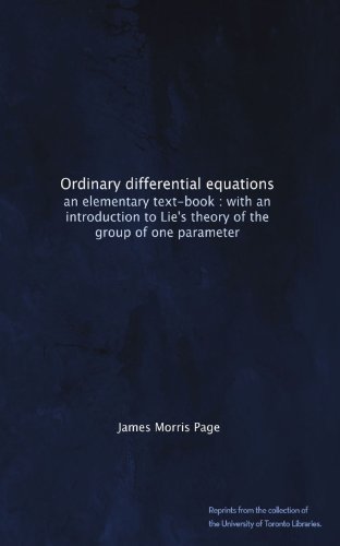 Ordinary differential equations: an elementary text-book : with an introduction to Lie's theory of the group of one parameter