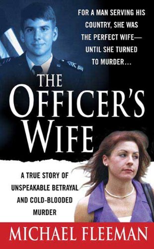 The Officer's Wife: A True Story of Unspeakable Betrayal and Cold-Blooded Murder (St. Martin's True Crime Library)