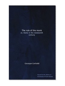 The rule of the monk: or, Rome in the nineteenth century