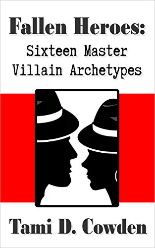 Fallen Heroes: Sixteen Master Villain Archetypes