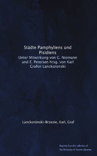 StÃ¤dte Pamphyliens und Pisidiens. Unter Mitwirkung von G. Niemann und E. Petersen hrsg. von Karl Grafen Lanckoronski (German Edition)