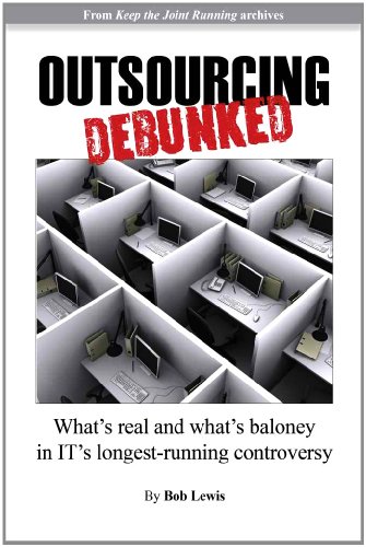 Outsourcing Debunked: What's real and what's baloney in IT's longest-running controversy
