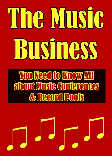 The Music Business: You Need to Know all About Music Conferences & Record Pools (Music Industry Connection)